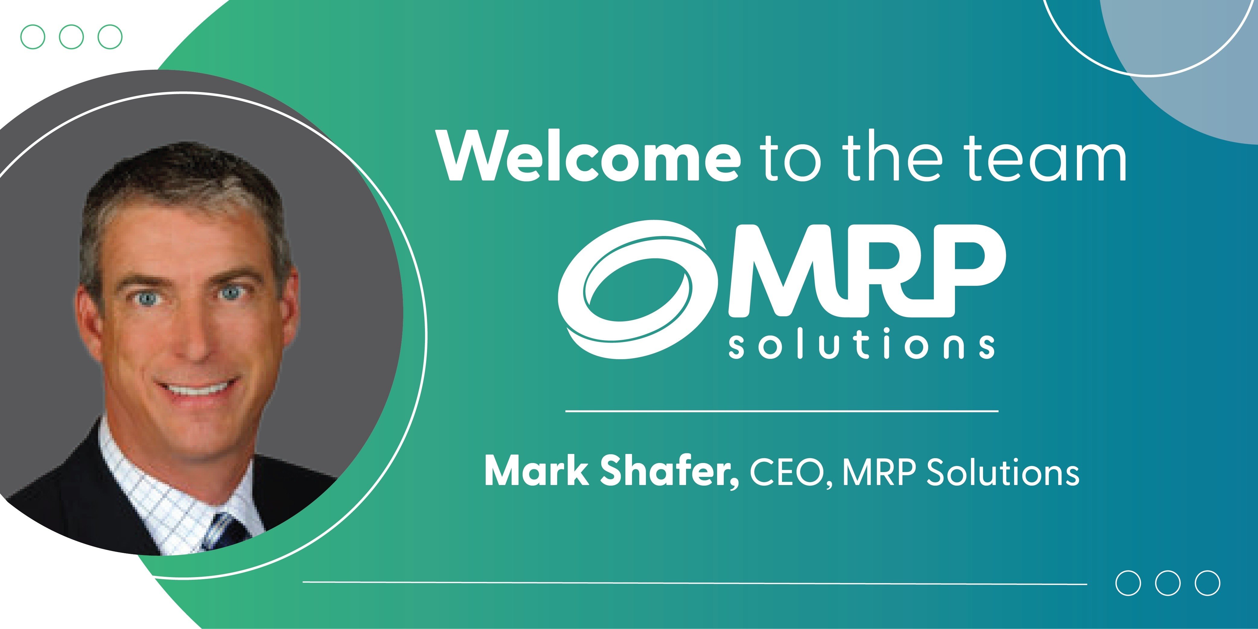 MRP Solutions Welcomes New CEO, Mark Shafer